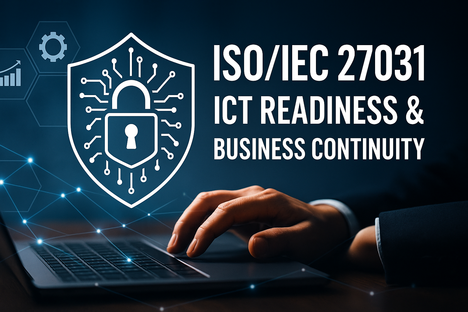 ISO 27031 – The New Standard for ICT Readiness and Business Continuity