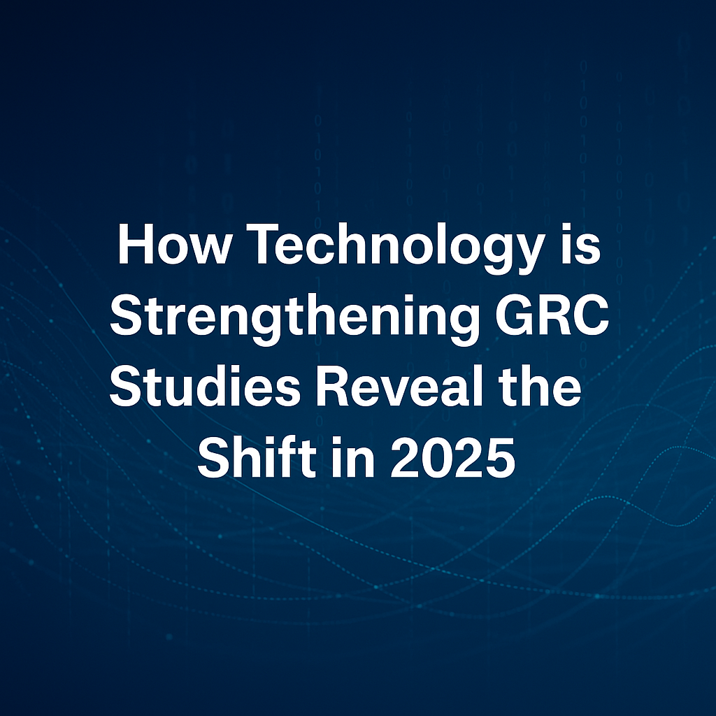 How Technology is Strengthening GRC – Studies Reveal the Shift in 2025